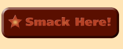 Smack here to submit this form